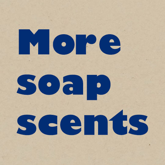 You want more soap scents?